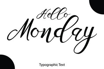 Poster - Hello Monday. Hand Written Cursive Typescript Text Phrase