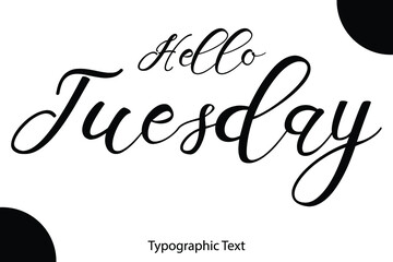 Poster - Hello Tuesday Hand Written Cursive Typescript Text Phrase