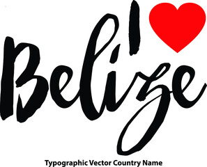 Poster -  I Love Belize Country Name Bold Calligraphy Black Color Text With Red Heart on White Background