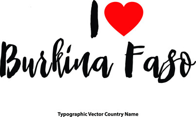 Fototapete - I Love Burkina Faso Country Name Bold Calligraphy Black Color Text With Red Heart on White Background