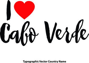 Fototapete - I Love Cabo Verde Country Name Bold Calligraphy Black Color Text With Red Heart on White Background