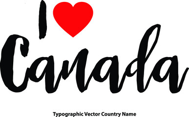 Fototapete - I Love Canad Country Name Bold Calligraphy Black Color Text With Red Heart on White Background