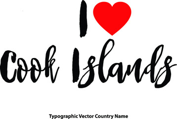 Wall Mural - I Love Cook Islands Country Name Bold Calligraphy Black Color Text With Red Heart on White Background