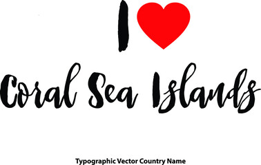 Fototapete - I Love Coral Sea Islands Country Name Bold Calligraphy Black Color Text With Red Heart on White Background