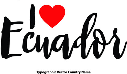 Fototapete - I Love Ecuador Country Name Bold Calligraphy Black Color Text With Red Heart on White Background
