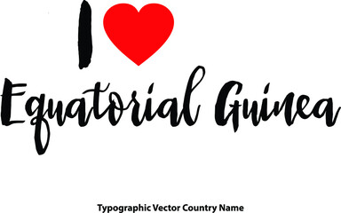 Fototapete - I Love Equatorial Guinea Country Name Bold Calligraphy Black Color Text With Red Heart on White Background