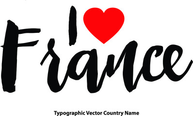 Fototapete - I Love France. Country Name Bold Calligraphy Black Color Text With Red Heart on White Background