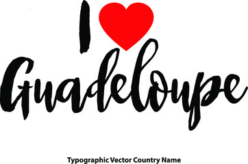 Fototapete - I Love Guadeloupe Hand Written Country Name With Red Heart Shape Typography Text