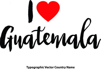 Fototapete - I Love Guatemala Hand Written Country Name With Red Heart Shape Typography Text