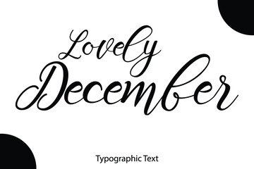 Poster - Lovely December Written Letter Calligraphy Black Color Text On White Background