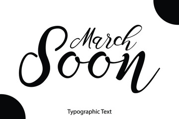 Poster - March Soon Calligraphy Black Color Text On White Background