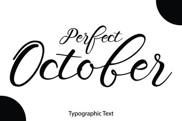 Poster - Perfect October Written Letter Calligraphy Black Color Text On White Background