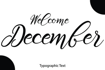 Poster - Welcome December Handwritten Font Typography Black Color Text 
on White Background
