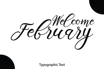 Poster - Welcome February Handwritten Font Typography Black Color Text 
on White Background
