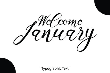Poster - Welcome January Handwritten Font Typography Black Color Text 
on White Background