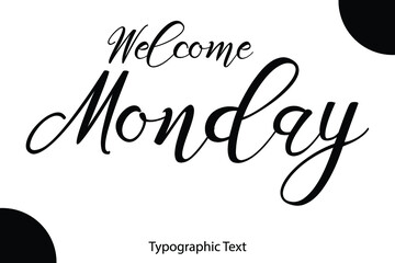 Poster - Welcome Monday Handwritten Font Typography Black Color Text 
on White Background