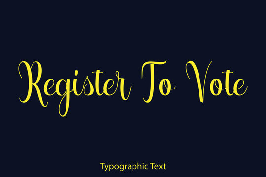 Register To Vote Elegant Typography Yellow Color Text on Black Background