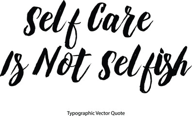 Poster -  Self Care Is Not Selfish Bold Typography Text Phrase On White Background