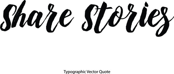 Poster - Share Stories Bold Typography Text Phrase On White Background