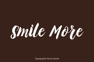 Fototapete - Smile More Brush Typography White Text Positive Quote on Dork Brown Background