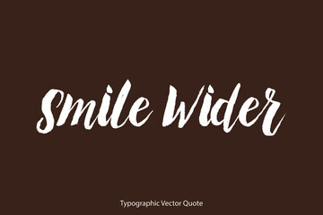 Fototapete - Smile Wider Brush Typography White Text Positive Quote on Dork Brown Background