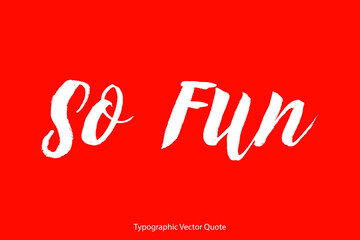 Poster - So Fun Handwritten Brush Typography White Text Positive Quote on Red Background