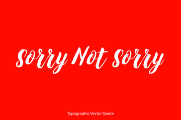 Poster - Sorry Not Sorry Brush Typography White Text Positive Quote on Red Background