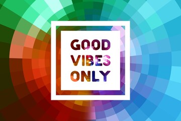 Wall Mural - Good vibes only motivational poster 3d bold colorful retro style typography. Inspirational positive sign. Quote typographic illustration.