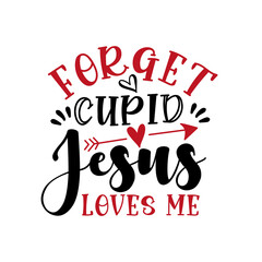 Wall Mural - Forget Cupid Jesus Loves Me - funny saying for Valentine's Day. Handmade calligraphy vector illustration. 
Good for T shirt print, greeting card, poster, mug and gifts design.