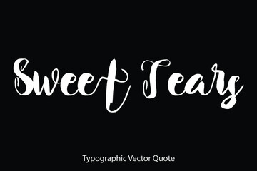 Poster - Sweet Tears Typescript Typography Text Vector Quote