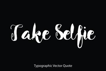 Canvas Print - Take Selfie Typescript Typography Text Vector Quote