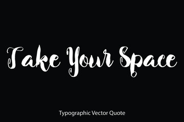 Canvas Print - Take Your Space Typescript Typography Text Vector Quote