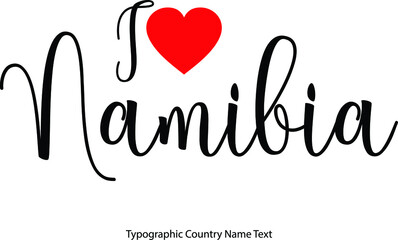 Fototapete - I Love Namibia Country Name  in Hand Written Typescript Text with Red Heart Icon