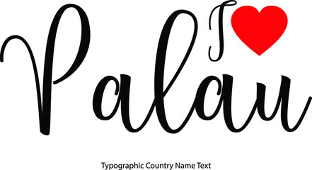 Fototapete - I Love Palau Country Name  in Hand Written Typescript Text with Red Heart Icon