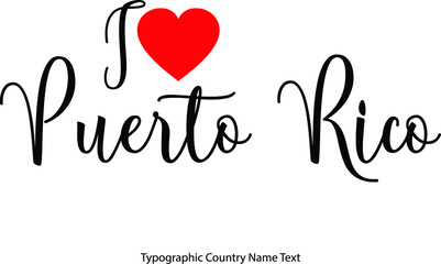 Fototapete - I Love Puerto Rico Country Name  in Hand Written Typescript Text with Red Heart Icon