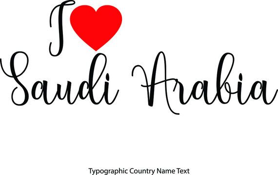  I Love Saudi Arabia Country Name  in Hand Written Typescript Text with Red Heart Icon