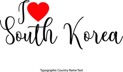 Fototapete -  I Love South Korea Country Name  in Hand Written Typescript Text with Red Heart Icon