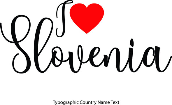  I Love Slovenia Country Name  in Hand Written Typescript Text with Red Heart Icon