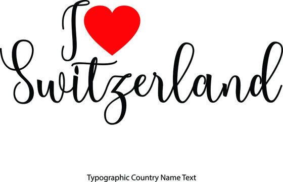 I Love Switzerland Country Name  in Hand Written Typescript Text with Red Heart Icon