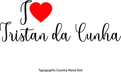 Fototapete - I Love Tristan da Cunha Country Name  in Hand Written Typescript Text with Red Heart Icon