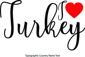 Fototapete - I Love Turkey Country Name  in Hand Written Typescript Text with Red Heart Icon