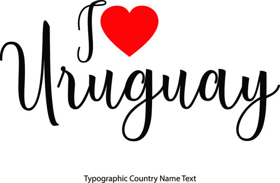I Love Uruguay Country Name  in Hand Written Typescript Text with Red Heart Icon