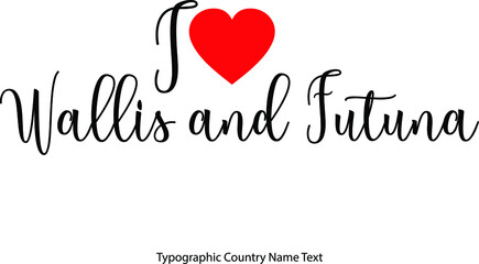 Fototapete - I Love Wallis and Futuna Country Name  in Hand Written Typescript Text with Red Heart Icon
