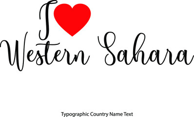 Fototapete - I Love Western Sahara Country Name  in Hand Written Typescript Text with Red Heart Icon