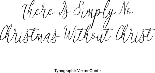 Aufkleber - There Is Simply No Christmas without Christ Elegant Cursive Typescript Text Phrase