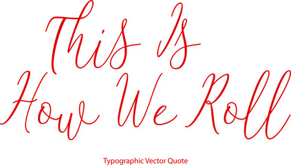 Aufkleber - This Is How We Roll Beautiful Cursive Red Color Typography Text