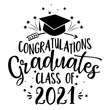 Congratulations Graduates Class of 2021 - Typography. blck text isolated white background. Vector illustration of a graduating class of 2021. graphics elements for t-shirts, and the idea for the sign