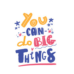 Wall Mural - You can do Big Things Motivation Quote. Creative Vector Typography Concept for wall decoration