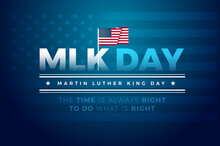 Martin Luther King Jr. Day Typography Banner, Poster, Greeting Card Design. MLK Day Lettering Inspirational Quote, US Flag, Blue Vector Background - The Time Is Always Right To Do What Is Right