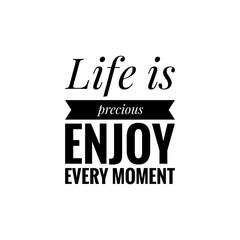 Wall Mural - ''Life is precious, enjoy every moment'' Lettering